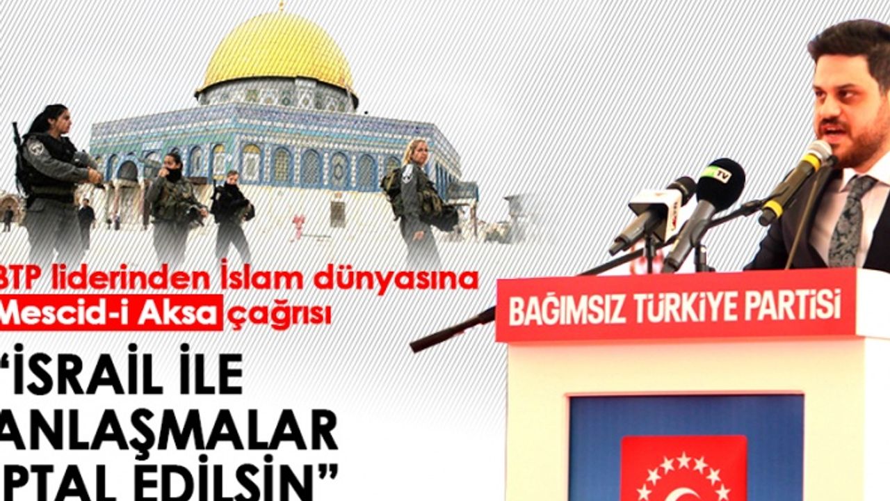 BTP liderinden İslam dünyasına Mescid-i Aksa çağrısı