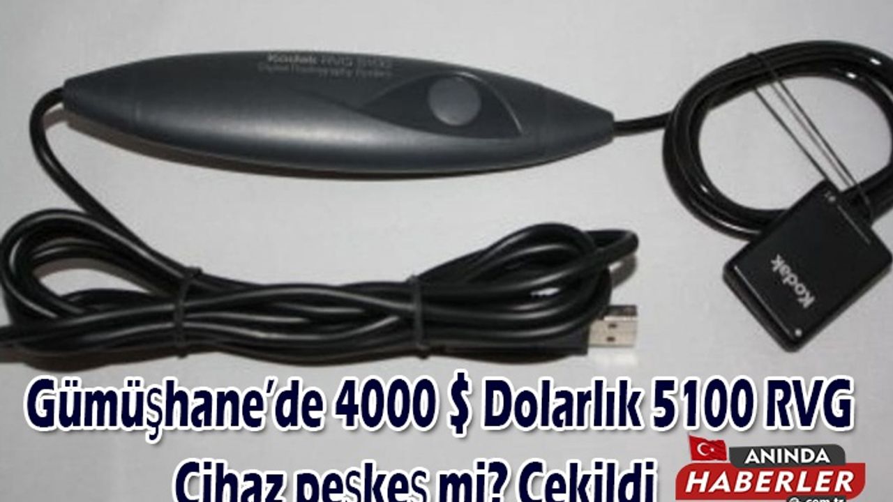 Gümüşhane’de 4000 $ Dolarlık 5100 RVG Cihaz peşkeş mi? Çekildi