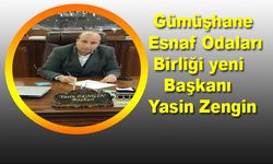 Gümüşhane Esnaf Odaları Birliği yeni Başkanı Yasin Zengin