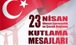 23 Nisan Ulusal Egemenlik ve  Çocuk Bayramı Mesajları