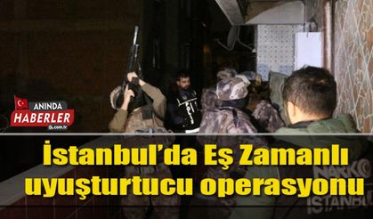 İstanbul’da Eş Zamanlı uyuşturtucu operasyonu