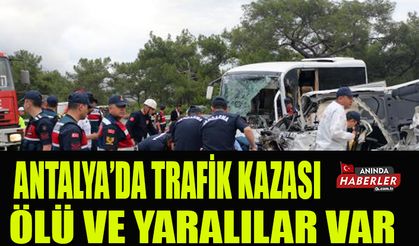 Antalya'da trafik kazası: 1 ölü, 17 yaralı