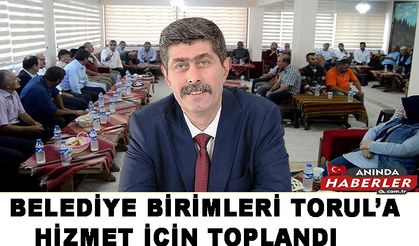Belediye Birimleri Torul’a Hizmet için toplandı