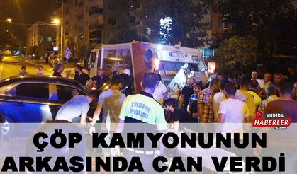 Çöp Kamyonunun Arkasında Can verdi