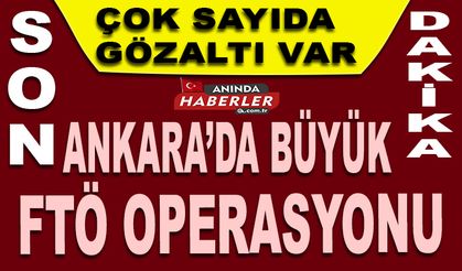 Ankara’da Büyük Operasyon